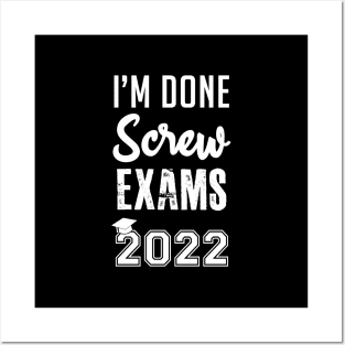 Funny Graduation - I'm Done Screw Exams Posters and Art